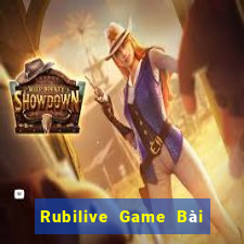 Rubilive Game Bài Lừa Đảo