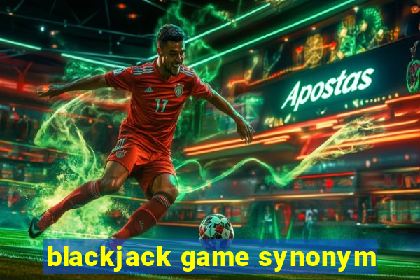 blackjack game synonym