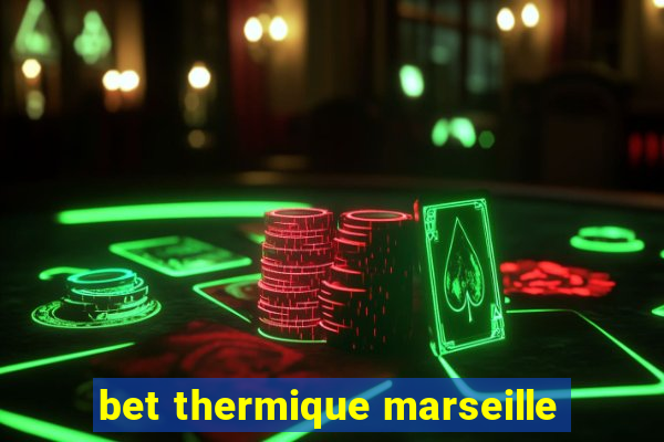 bet thermique marseille