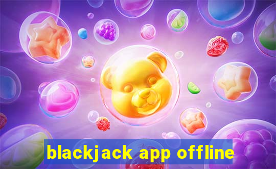 blackjack app offline