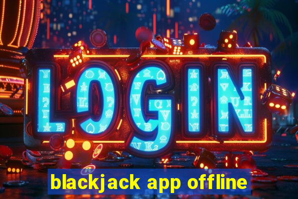 blackjack app offline