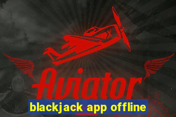 blackjack app offline