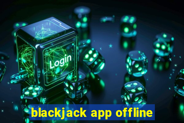 blackjack app offline