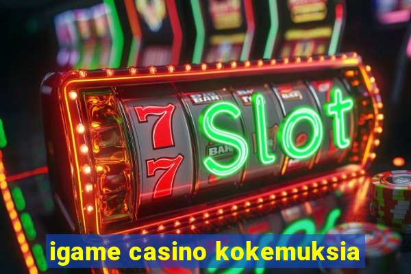 igame casino kokemuksia