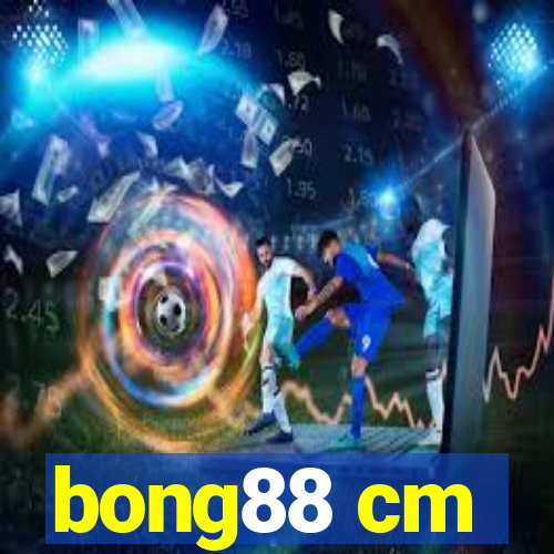 bong88 cm