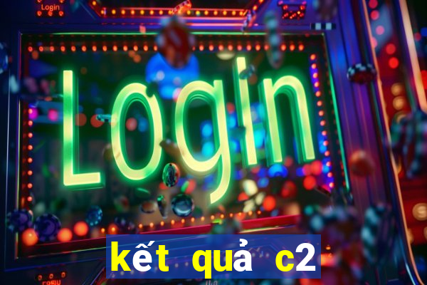 kết quả c2 hôm nay