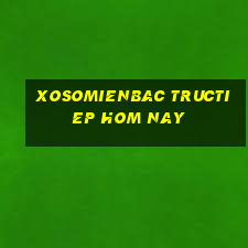 xosomienbac tructiep hom nay