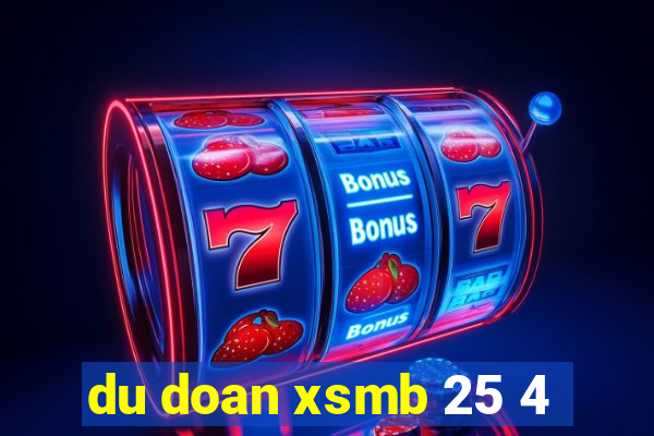 du doan xsmb 25 4