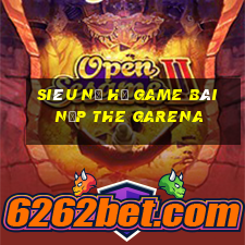 Siêu Nổ Hũ Game Bài Nạp The Garena