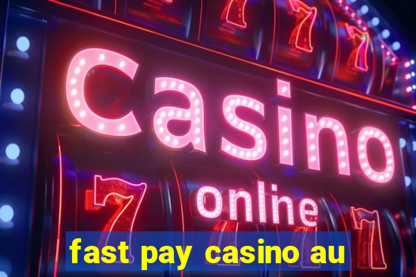 fast pay casino au