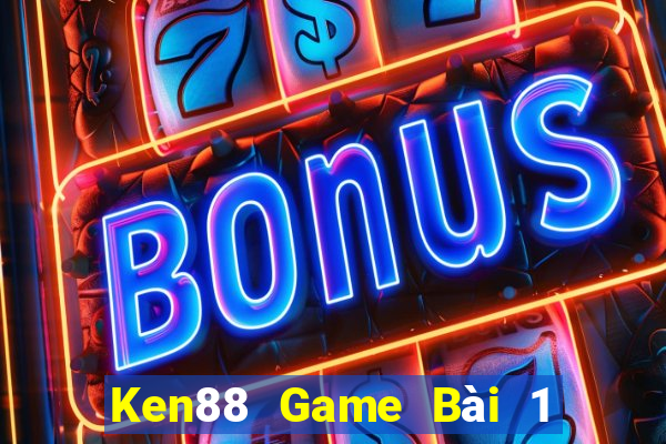 Ken88 Game Bài 1 Đổi 1