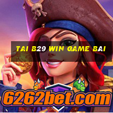 Tai B29 Win Game Bài