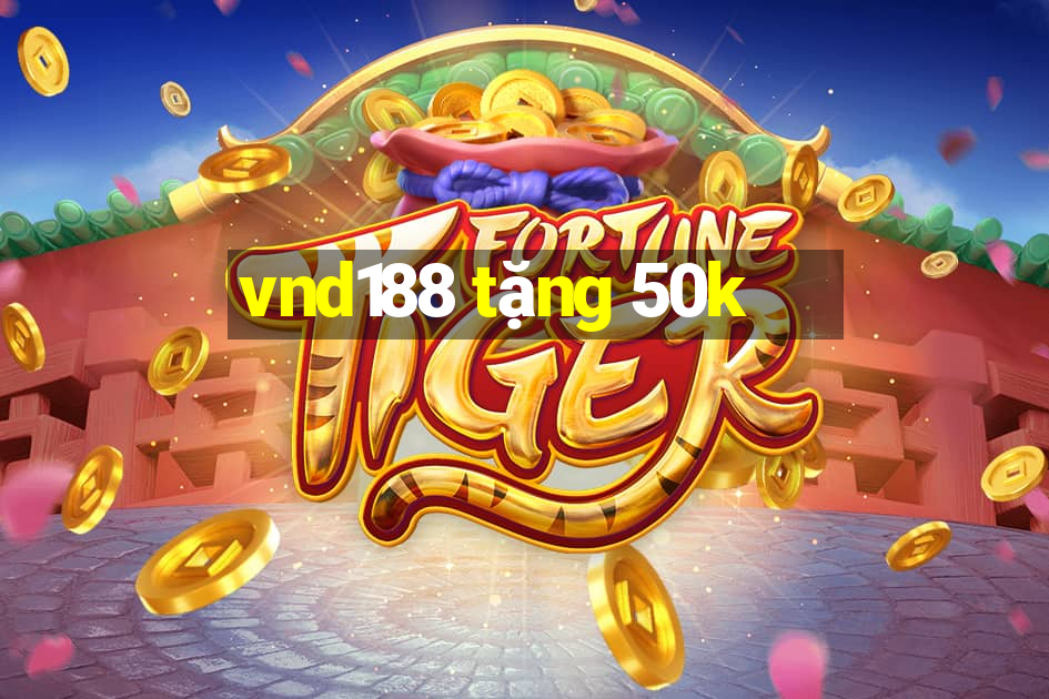 vnd188 tặng 50k