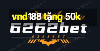 vnd188 tặng 50k