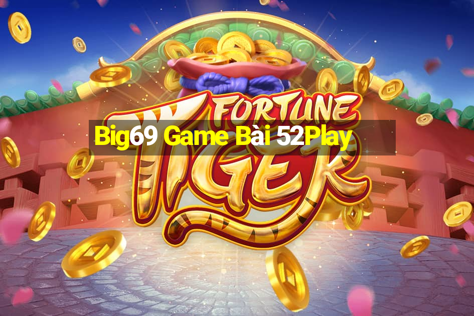 Big69 Game Bài 52Play