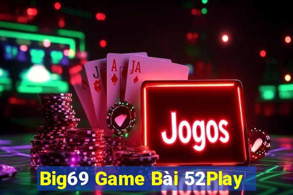 Big69 Game Bài 52Play