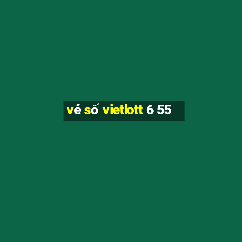 vé số vietlott 6 55