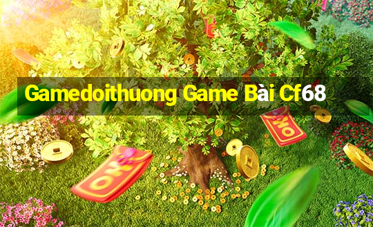 Gamedoithuong Game Bài Cf68