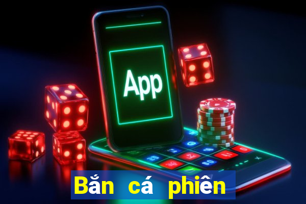 Bắn cá phiên bản miễn phí