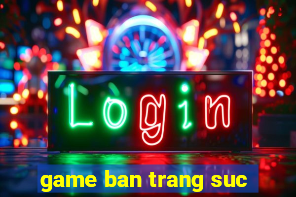 game ban trang suc