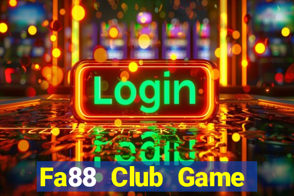 Fa88 Club Game Bài Đổi Thưởng Trực Tuyến