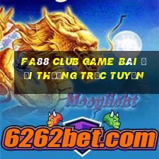 Fa88 Club Game Bài Đổi Thưởng Trực Tuyến