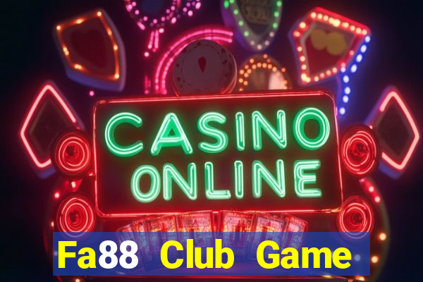 Fa88 Club Game Bài Đổi Thưởng Trực Tuyến