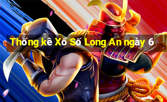 Thống kê Xổ Số Long An ngày 6