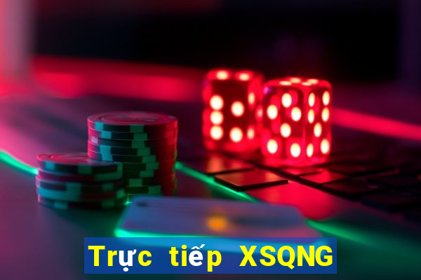 Trực tiếp XSQNG ngày 16