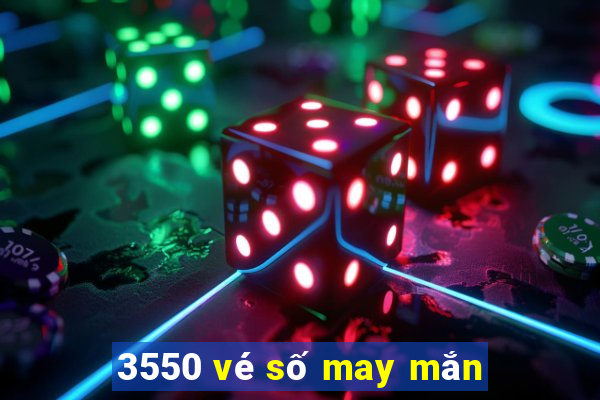 3550 vé số may mắn