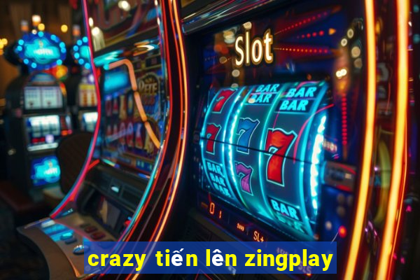 crazy tiến lên zingplay