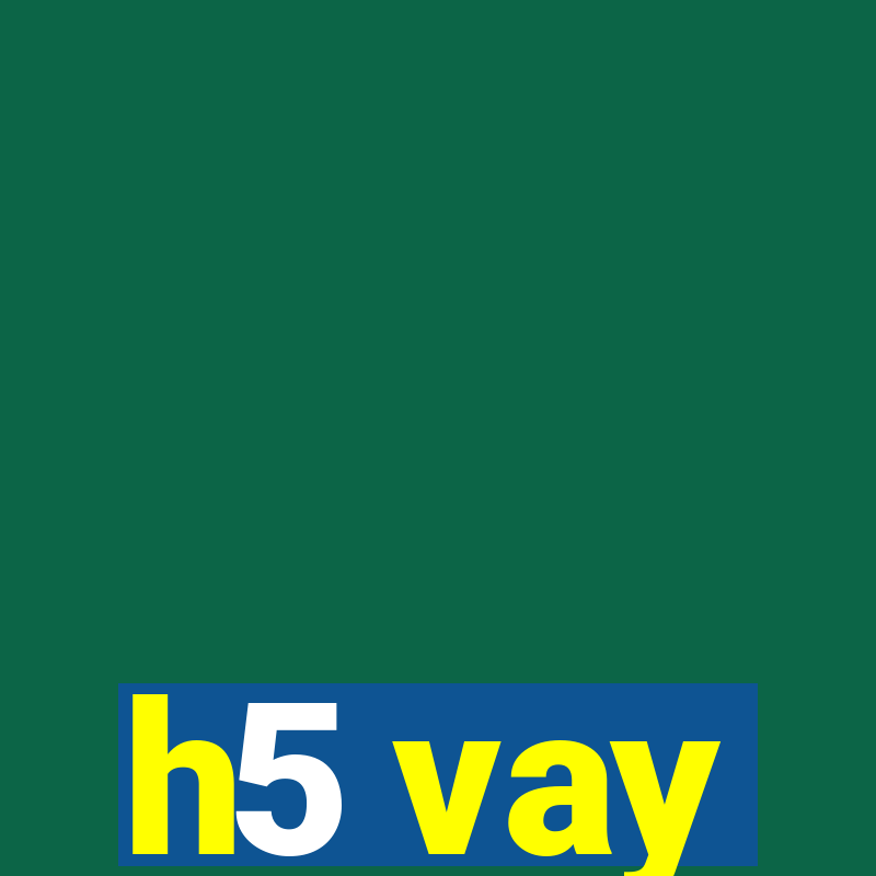 h5 vay