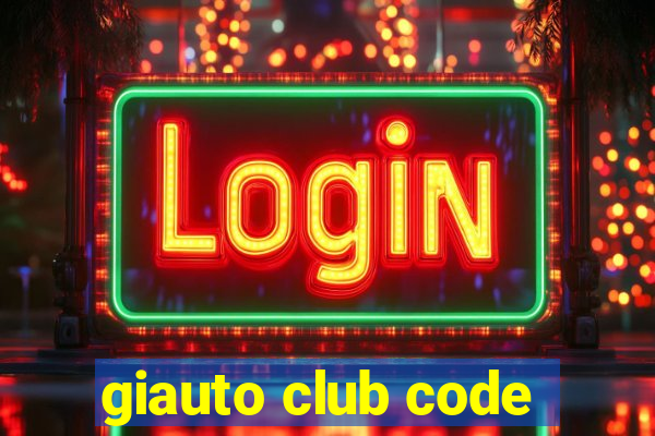 giauto club code