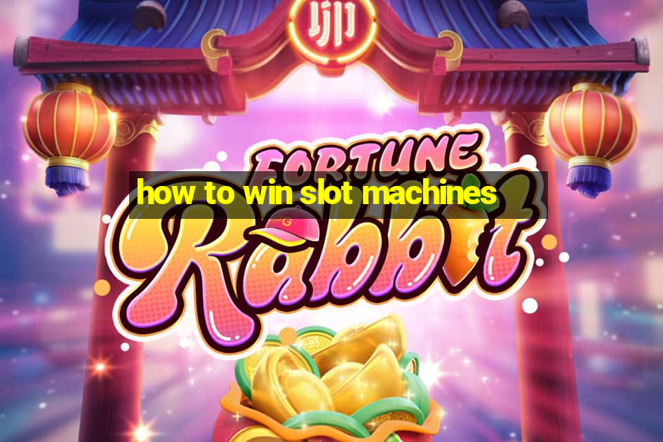 how to win slot machines