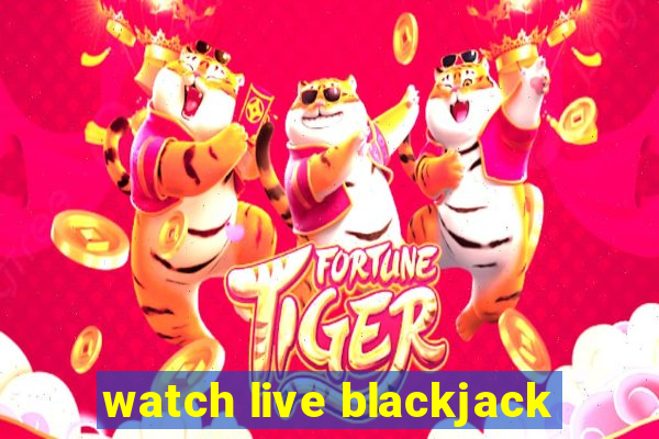 watch live blackjack