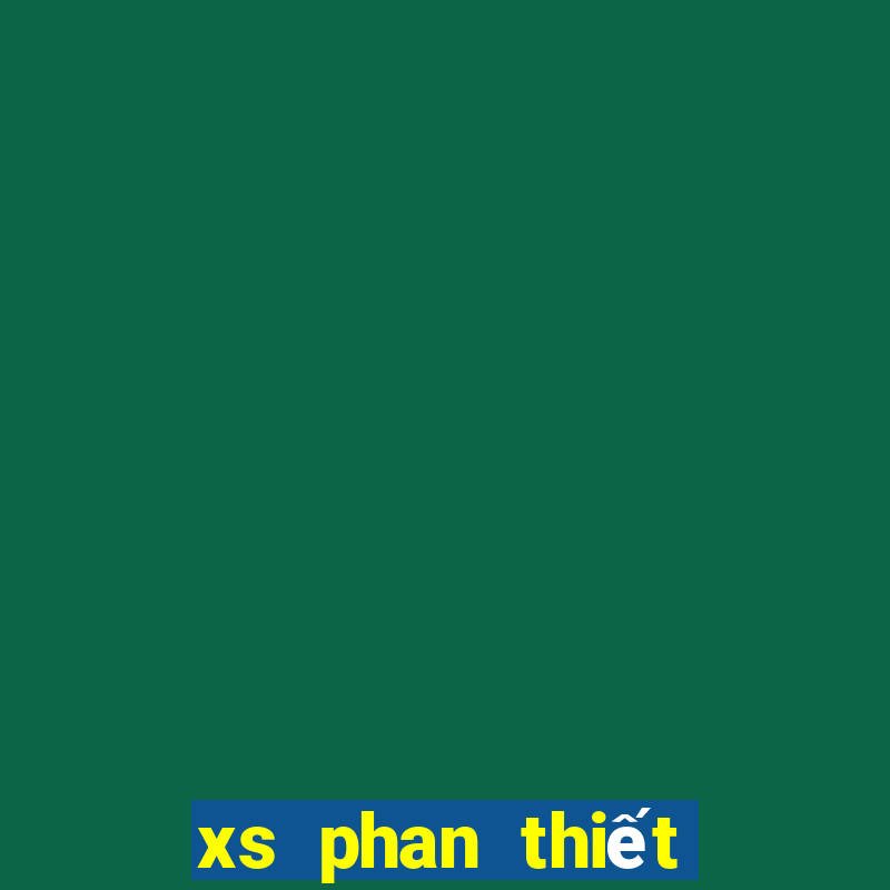 xs phan thiết hôm nay