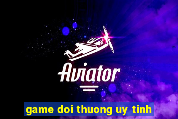 game doi thuong uy tinh