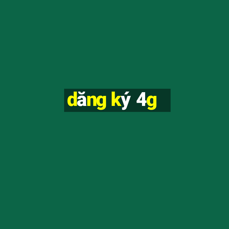 dăng ký 4g