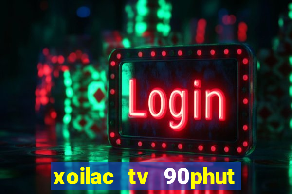 xoilac tv 90phut link 90