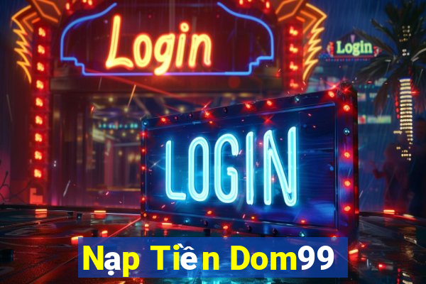 Nạp Tiền Dom99