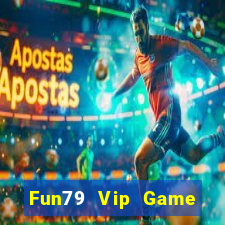 Fun79 Vip Game Bài Chơi Với Bạn Bè