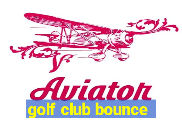 golf club bounce