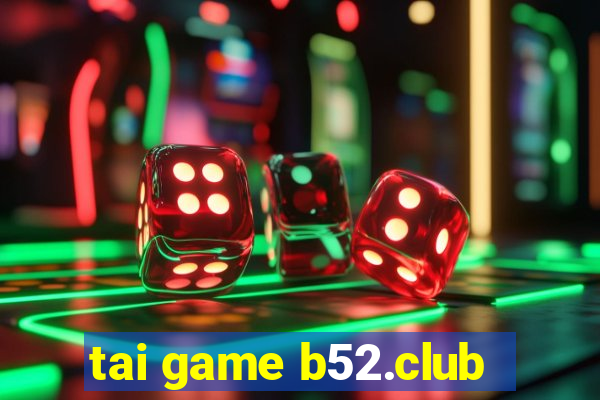 tai game b52.club