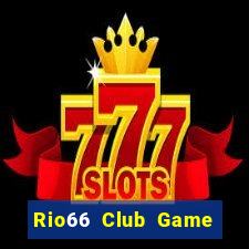 Rio66 Club Game Bài 2022