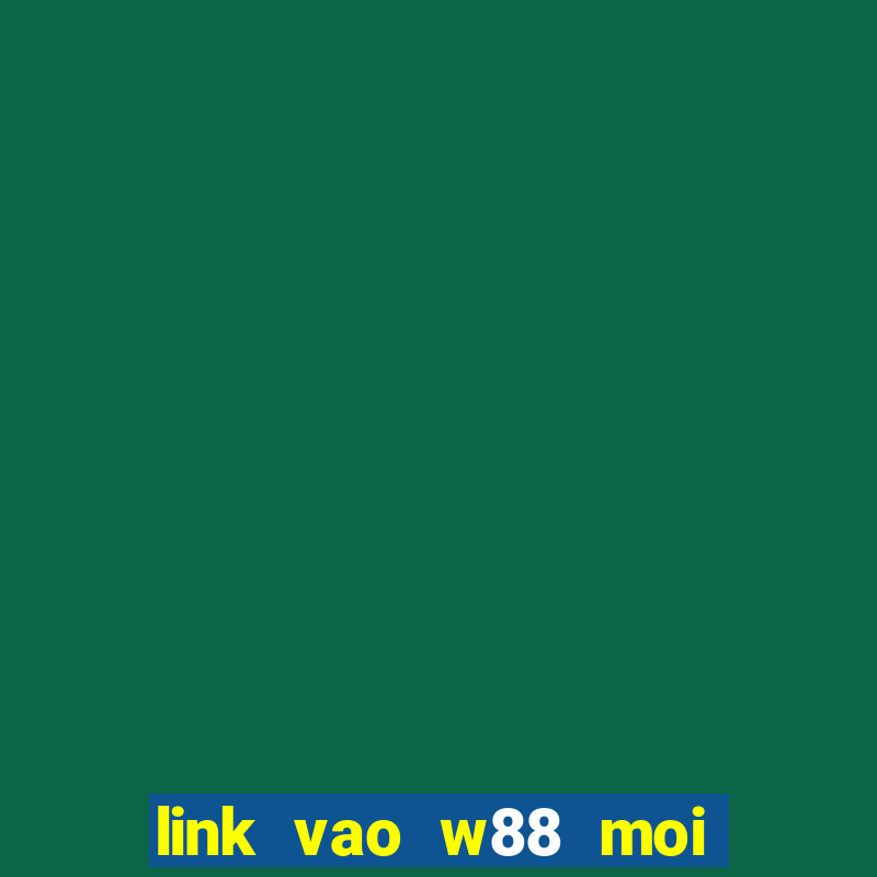 link vao w88 moi nhat mobile 09 2024