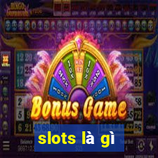 slots là gì