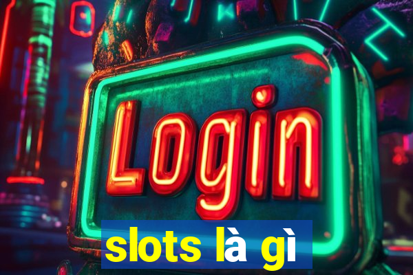 slots là gì