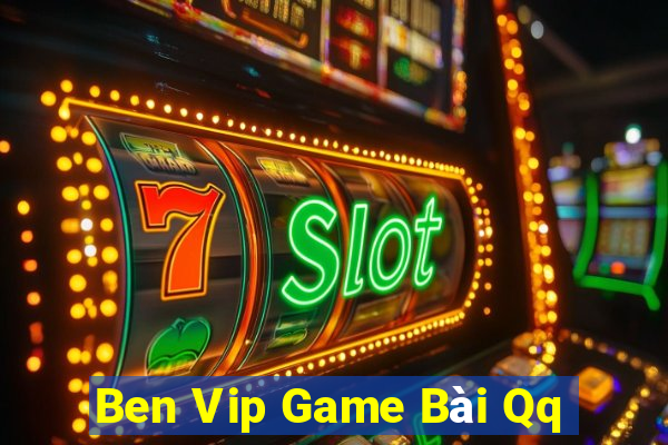 Ben Vip Game Bài Qq