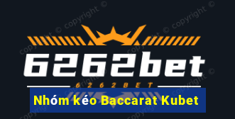 Nhóm kéo Baccarat Kubet