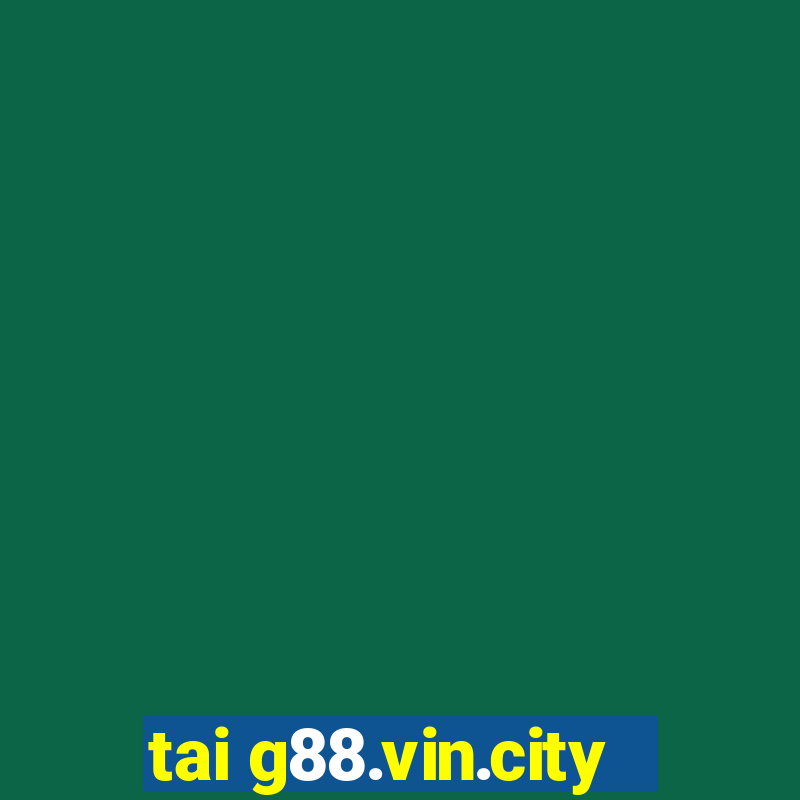 tai g88.vin.city